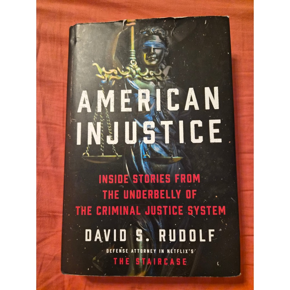 American Injustice David S Rudolf Hardback 1st Ed 2022 The Staircase Attorney